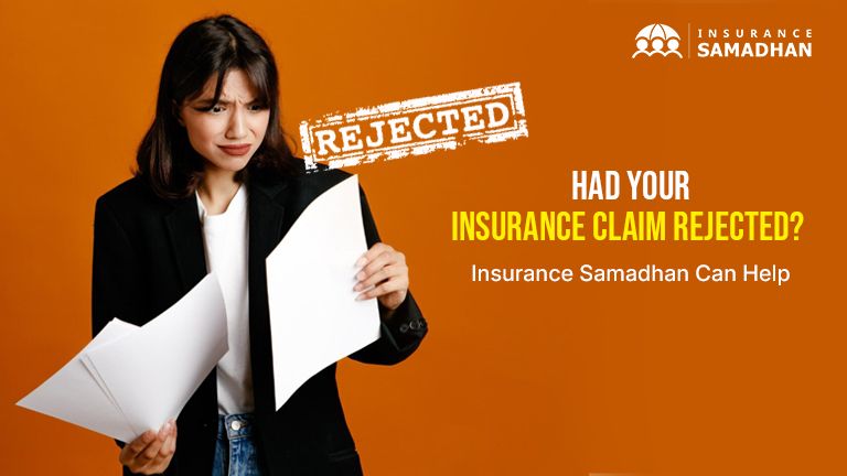 Had Your Insurance Claim Rejected? Insurance Samadhan Can Help