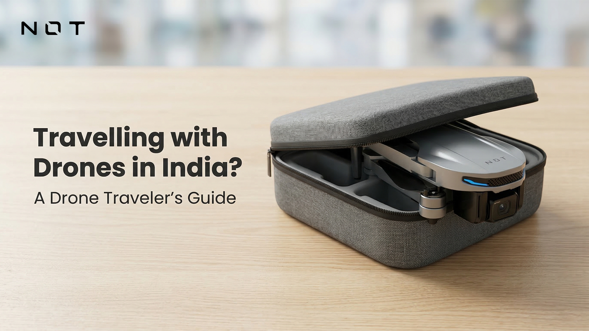 Travelling with Drones in India? A Drone Traveller's Guide