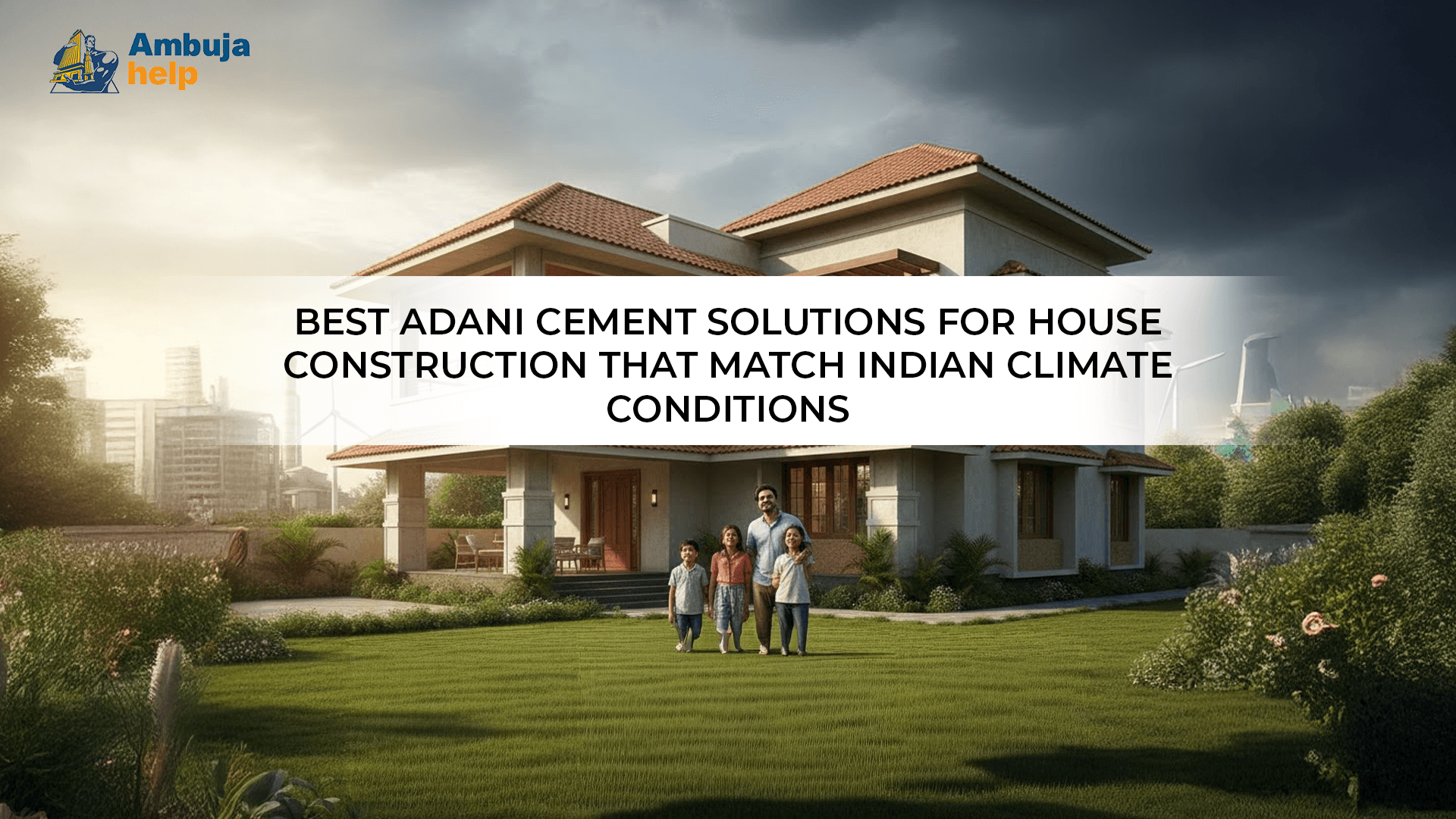 Best Adani Cement Solutions for House Construction That Match Indian Climate Conditions
